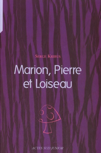 Serge Kribus - Marion, Pierre et Loiseau.