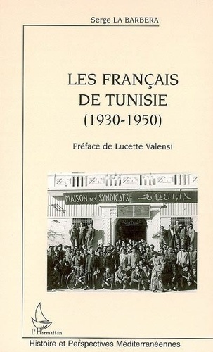 Serge La Barbera - Les français de tunisie : 1930-1950.