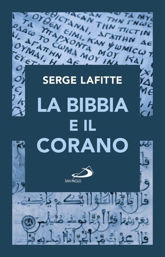 Serge Lafitte - La Bibbia e il Corano.