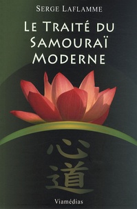 Serge Laflamme - Le Traité du Samouraï Moderne.