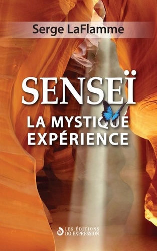 Serge Laflamme - SENSEI - La mystique expérience.
