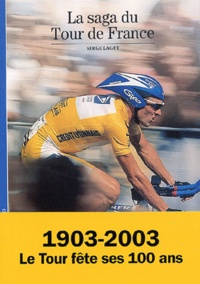 Serge Laget - La saga du Tour de France.