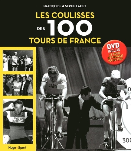 Serge Laget et Françoise Laget - Les coulisses des 100 Tours de France. 1 DVD