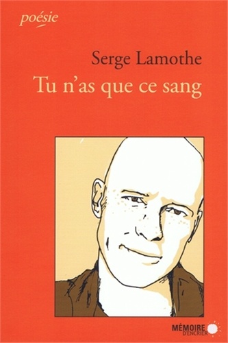 Serge Lamothe - Tu n'as que ce sang.