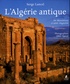 Serge Lancel - L'Algérie antique - De Massinissa à Saint Augustin.