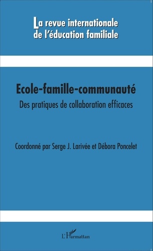 Serge Larivée et Débora Poncelet - La revue internationale de l'éducation familiale N° 36, 2014 : Ecole-famille-communauté - Des pratiques de collaboration efficaces.