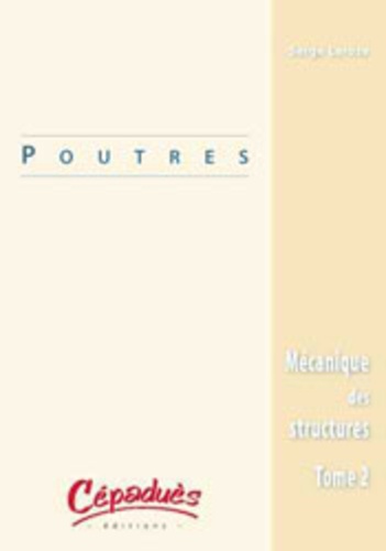 Serge Laroze - Mécanique des structures - Tome 2, Poutres.