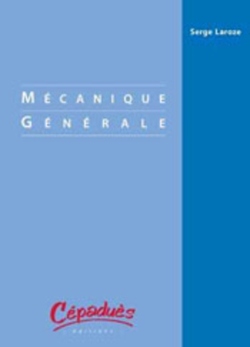 Serge Laroze - Mécanique générale.