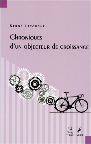 Serge Latouche - Chroniques d'un objecteur de croissance.