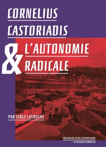 Cornélius Castoriadis & l'autonomie radicale