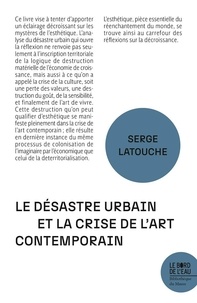 Serge Latouche - Le désastre urbain et la crise de l'art contemporain.