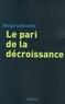 Serge Latouche - Le pari de la décroissance.