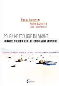 Serge Latouche et Pierre Jouventin - Pour une écologie du vivant - Regards croisés sur l'effondrement en cours.
