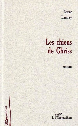 Serge Launay - Les chiens de Ghriss.