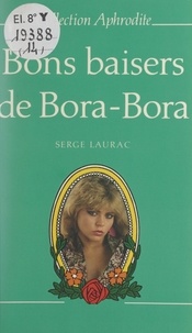 Serge Laurac et Pierre Genève - Bons baisers de Bora Bora.