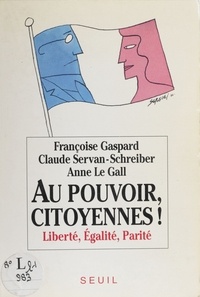 Serge Le Gall et  Gaspard - Au pouvoir citoyennes ! - Liberté, égalité, parité.