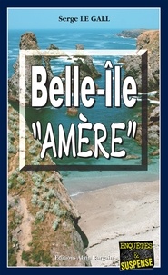 Serge Le Gall - Belle-Ile "amère".
