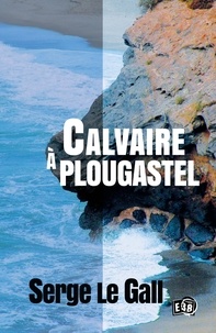 Serge Le Gall - Calvaire à Plougastel.