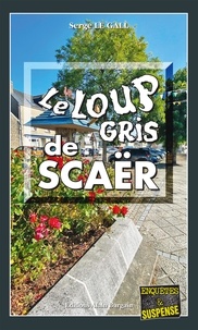 Serge Le Gall - Le Loup gris de Scaër.