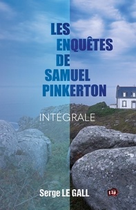 Serge Le Gall - Les enquêtes de Samuel Pinkerton - L'Intégrale.