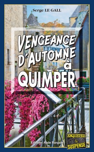 Serge Le Gall - Vengeance d'automne à Quimper.