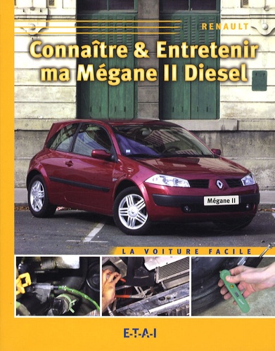 Serge Le Guyader - Connaître & entretenir ma Mégane II diesel.