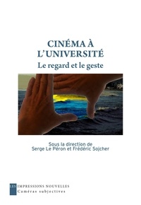 Serge Le Péron et Frédéric Sojcher - Cinéma à l’université - Le regard et le geste.