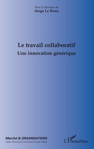 Serge Le Roux - Marché et Organisations N° 10/2009 : Le travail collaboratif - Une innovation générique.