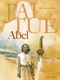 Serge Le Tendre et Guillaume Sorel - J'ai tué Abel.