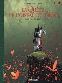 Serge Le Tendre et Régis Loisel - La Quête de l'oiseau du temps - Avant la Quête Tome 3 : La voie du Rige.