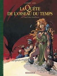 Serge Le Tendre et Régis Loisel - La quête de l'oiseau du temps Tome 4 : L'oeuf des ténèbres.
