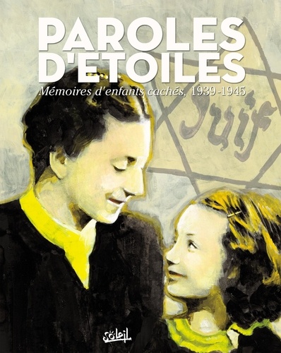 Serge Le Tendre et Jean-Pierre Guéno - Paroles d'étoiles - Mémoires d'enfants cachés, 1939-1945.