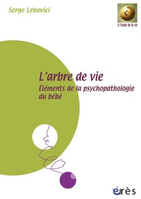 Serge Lebovici - L'arbre de vie - Eléments de la psychopathologie du bébé. 4 DVD