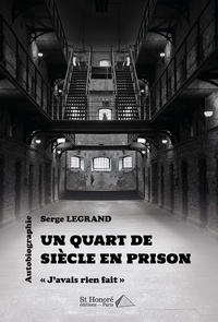 Serge Legrand - Un quart de siècle en prison - "J'avais rien fait".