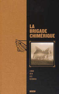 Serge Lehman et Fabrice Colin - La brigade chimérique Intégrale : Tomes 1 à 6.