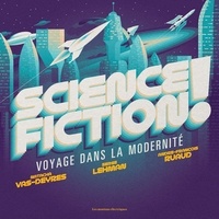 Serge Lehman et André-François Ruaud - Science Fiction ! - Voyage dans la modernité.