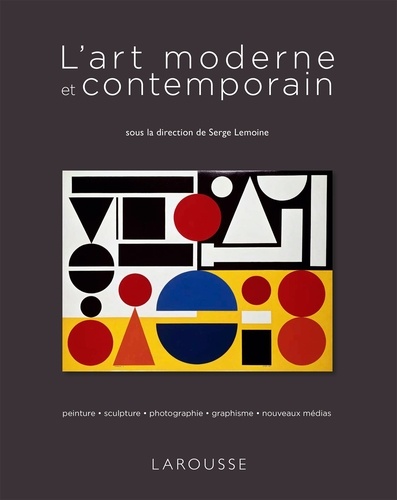 Serge Lemoine - L'art moderne et contemporain - Peinture, sculpture, photographie, graphisme, nouveaux medias.
