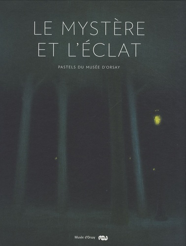 Serge Lemoine - Le mystère et l'éclat - Pastels du musée d'Orsay.
