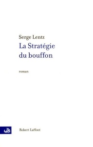Serge Lentz - La stratégie du bouffon - NE.