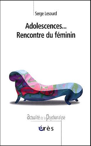Serge Lesourd - Adolescences... Rencontre Du Feminin.