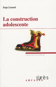 Serge Lesourd - La construction adolescente.