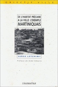Serge Letchimy - De l'habitat précaire à la ville: l'exemple martiniquais.