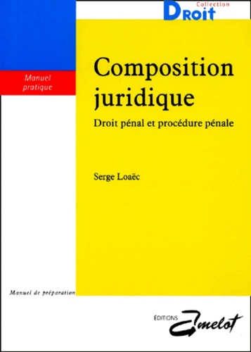 Serge Loaëc - Composition Juridique. Droit Penal Et Procedure Penale.
