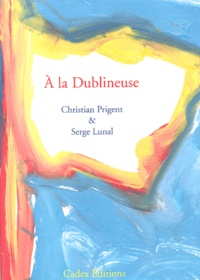 Serge Lunal et Christian Prigent - A La Dublineuse.