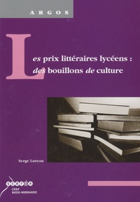 Serge Lureau - Les prix littéraires lycéens : des bouillons de cutlure.