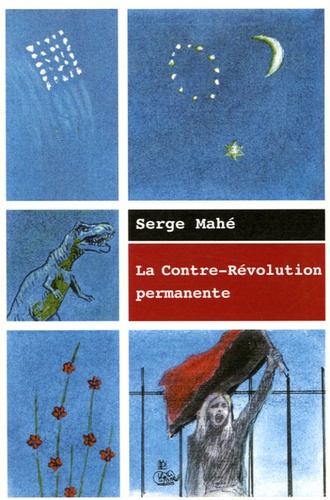 Serge Mahe - La contre-révolution permanente.