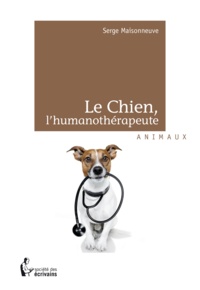 Serge Maisonneuve - Le Chien, l'humanothérapeute.