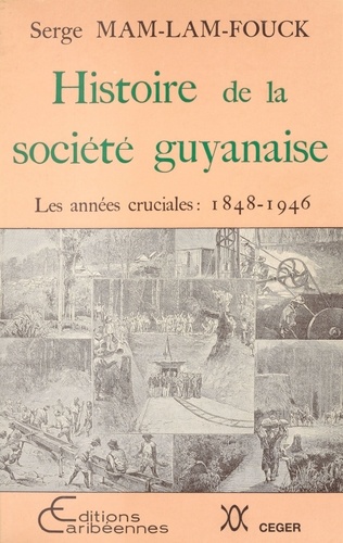 Histoire de la société guyanaise - les années cruciales, 1848-1946