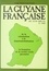 La Guyane française du XVIIe siècle à 1960 : de la colonisation à la départementalisation, la formation de la société créole guyanaise