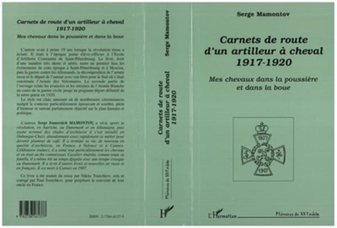 Serge Mamontov - Carnets de routes d'un artilleur à cheval - 1917-1920, mes chevaux dans la poussière et dans la boue.